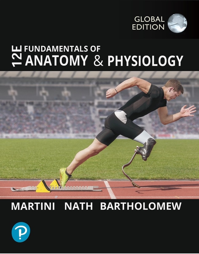 Fundamentals of Anatomy and Physiology, Global Edition, 12th edition